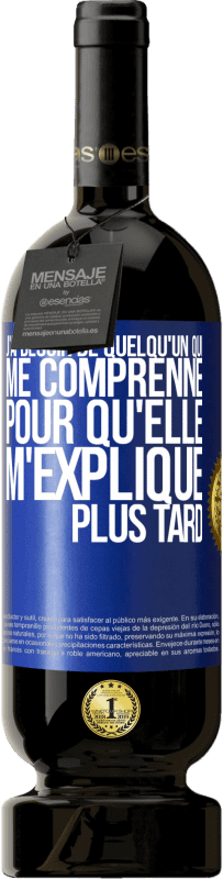 49,95 € Envoi gratuit | Vin rouge Édition Premium MBS® Réserve J'ai besoin de quelqu'un qui me comprenne. Pour qu'elle m'explique plus tard Étiquette Bleue. Étiquette personnalisable Réserve 12 Mois Récolte 2016 Tempranillo