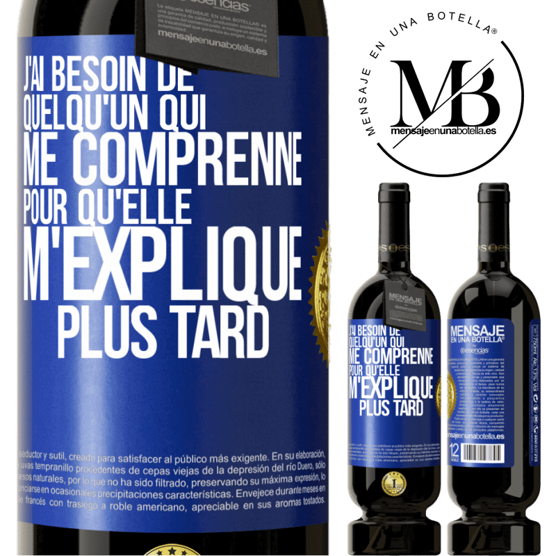 49,95 € Envoi gratuit | Vin rouge Édition Premium MBS® Réserve J'ai besoin de quelqu'un qui me comprenne. Pour qu'elle m'explique plus tard Étiquette Bleue. Étiquette personnalisable Réserve 12 Mois Récolte 2016 Tempranillo