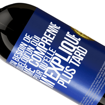 Expressions Uniques et Personnelles. «J'ai besoin de quelqu'un qui me comprenne. Pour qu'elle m'explique plus tard» Édition Premium MBS® Réserve