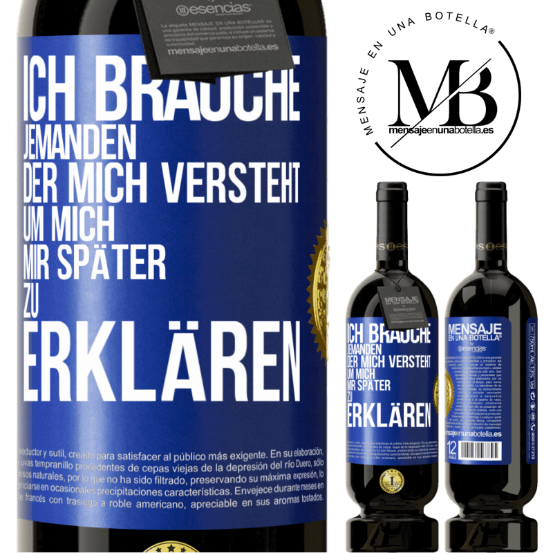 49,95 € Kostenloser Versand | Rotwein Premium Ausgabe MBS® Reserve Ich brauche jemanden, der mich versteht. Um mich mir später zu erklären Blaue Markierung. Anpassbares Etikett Reserve 12 Monate Ernte 2016 Tempranillo