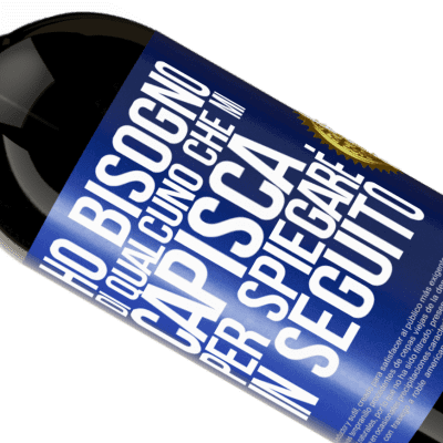 Espressioni Uniche e Personali. «Ho bisogno di qualcuno che mi capisca ... Per spiegare in seguito» Edizione Premium MBS® Riserva