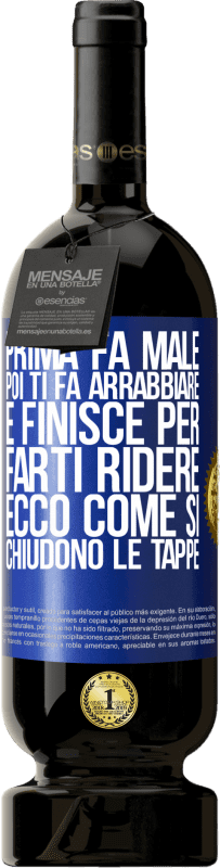 49,95 € | Vino rosso Edizione Premium MBS® Riserva Prima fa male, poi ti fa arrabbiare e finisce per farti ridere. Ecco come si chiudono le tappe Etichetta Blu. Etichetta personalizzabile Riserva 12 Mesi Raccogliere 2015 Tempranillo