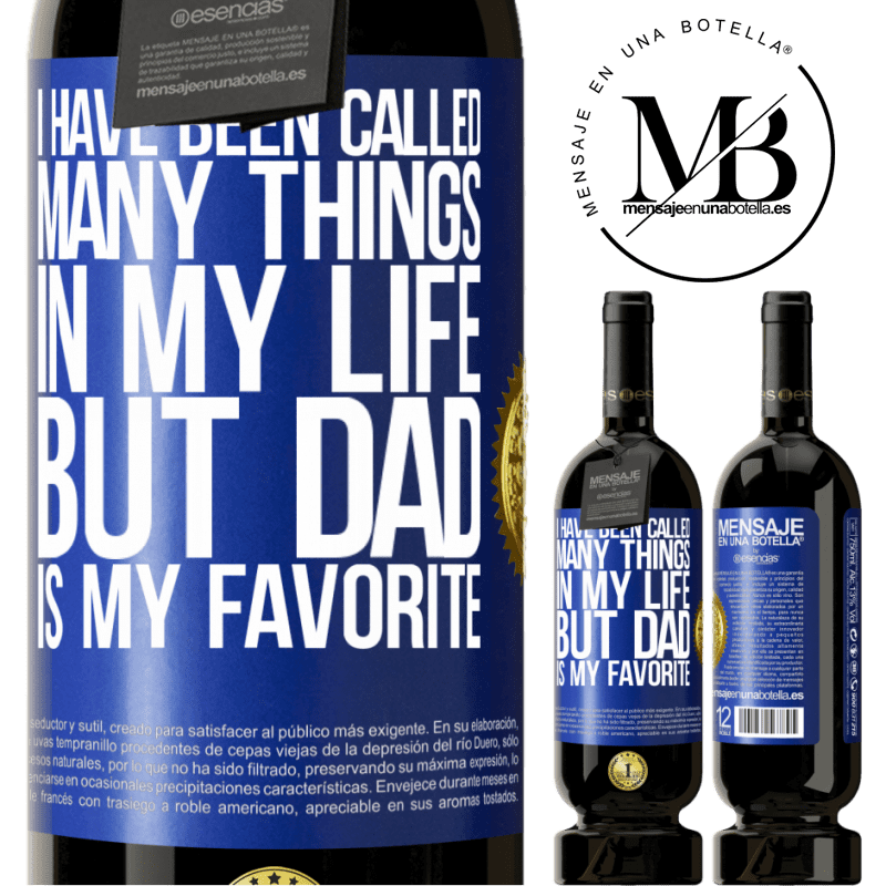 29,95 € Free Shipping | Red Wine Premium Edition MBS® Reserva I have been called many things in my life, but dad is my favorite Blue Label. Customizable label Reserva 12 Months Harvest 2014 Tempranillo