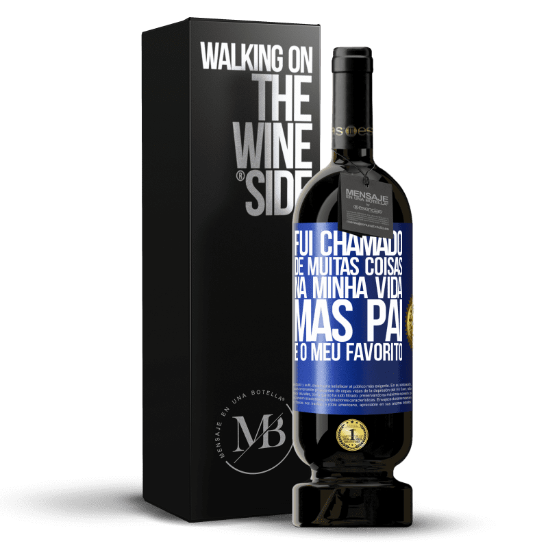 49,95 € Envio grátis | Vinho tinto Edição Premium MBS® Reserva Fui chamado de muitas coisas na minha vida, mas pai é o meu favorito Etiqueta Azul. Etiqueta personalizável Reserva 12 Meses Colheita 2016 Tempranillo