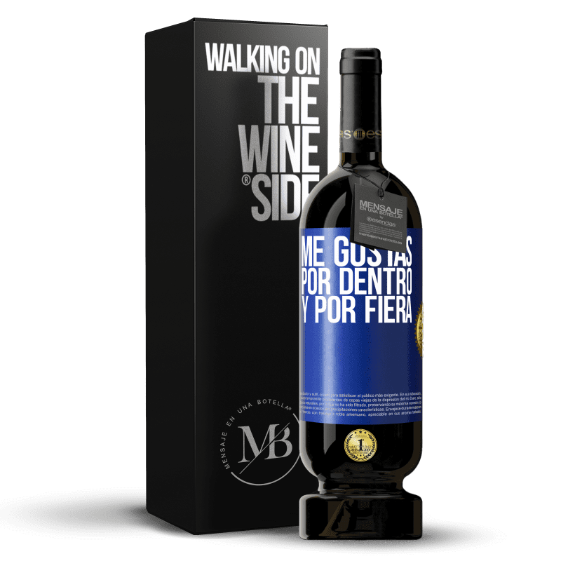 49,95 € Envío gratis | Vino Tinto Edición Premium MBS® Reserva Me gustas por dentro y por fiera Etiqueta Azul. Etiqueta personalizable Reserva 12 Meses Cosecha 2015 Tempranillo