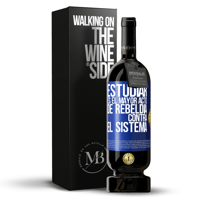 49,95 € Envío gratis | Vino Tinto Edición Premium MBS® Reserva Estudiar es el mayor acto de rebeldía contra el sistema Etiqueta Azul. Etiqueta personalizable Reserva 12 Meses Cosecha 2015 Tempranillo