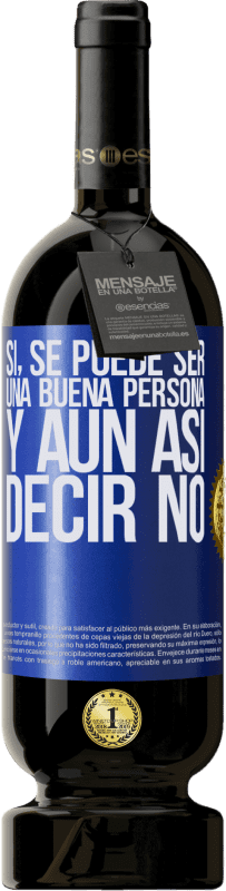 49,95 € | Vino Tinto Edición Premium MBS® Reserva SÍ, se puede ser una buena persona, y aún así decir NO Etiqueta Azul. Etiqueta personalizable Reserva 12 Meses Cosecha 2015 Tempranillo