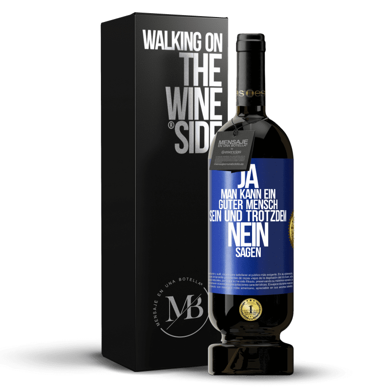 49,95 € Kostenloser Versand | Rotwein Premium Ausgabe MBS® Reserve JA, man kann ein guter Mensch sein und trotzdem NEIN sagen Blaue Markierung. Anpassbares Etikett Reserve 12 Monate Ernte 2015 Tempranillo