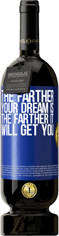 49,95 € Бесплатная доставка | Красное вино Premium Edition MBS® Бронировать Чем дальше твоя мечта, тем дальше она тебе достанется Синяя метка. Настраиваемая этикетка Бронировать 12 Месяцы Урожай 2016 Tempranillo