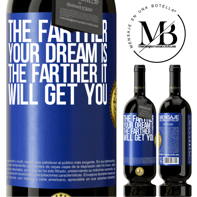 49,95 € Free Shipping | Red Wine Premium Edition MBS® Reserve The farther your dream is, the farther it will get you Blue Label. Customizable label Reserve 12 Months Harvest 2015 Tempranillo