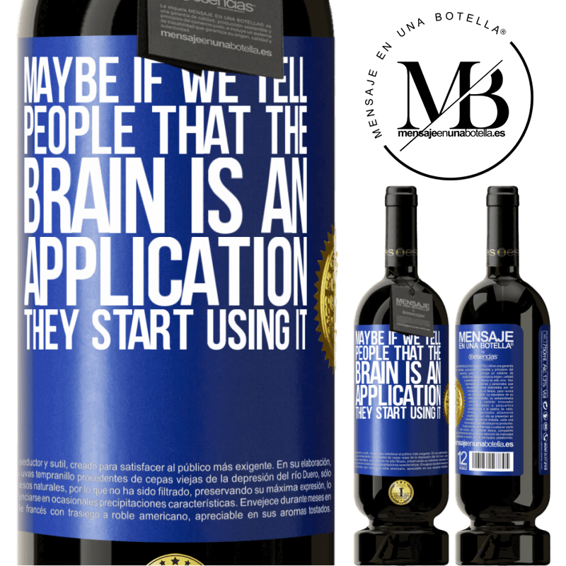 29,95 € Free Shipping | Red Wine Premium Edition MBS® Reserva Maybe if we tell people that the brain is an application, they start using it Blue Label. Customizable label Reserva 12 Months Harvest 2014 Tempranillo
