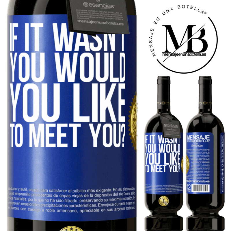 29,95 € Free Shipping | Red Wine Premium Edition MBS® Reserva If it wasn't you, would you like to meet you? Blue Label. Customizable label Reserva 12 Months Harvest 2014 Tempranillo