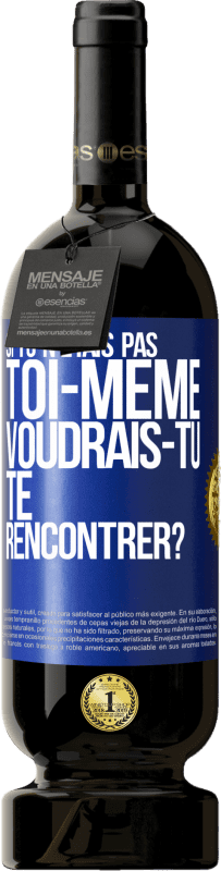 49,95 € | Vin rouge Édition Premium MBS® Réserve Si tu n'étais pas toi-même, voudrais-tu te rencontrer? Étiquette Bleue. Étiquette personnalisable Réserve 12 Mois Récolte 2015 Tempranillo