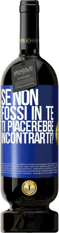 49,95 € Spedizione Gratuita | Vino rosso Edizione Premium MBS® Riserva Se non fossi in te, ti piacerebbe incontrarti? Etichetta Blu. Etichetta personalizzabile Riserva 12 Mesi Raccogliere 2016 Tempranillo