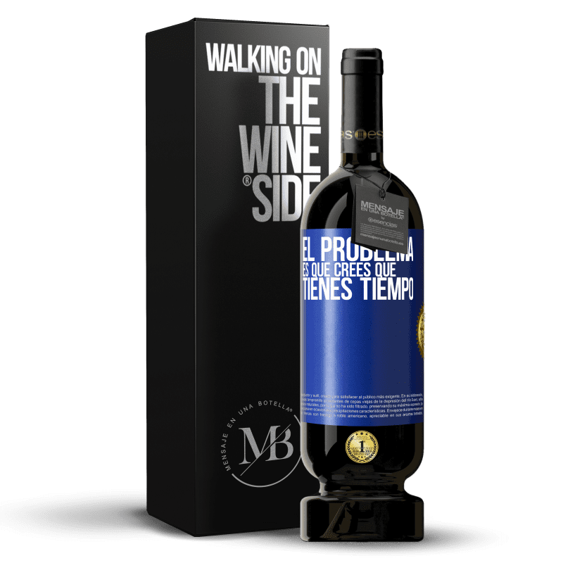 49,95 € Envío gratis | Vino Tinto Edición Premium MBS® Reserva El problema es que crees que tienes tiempo Etiqueta Azul. Etiqueta personalizable Reserva 12 Meses Cosecha 2015 Tempranillo