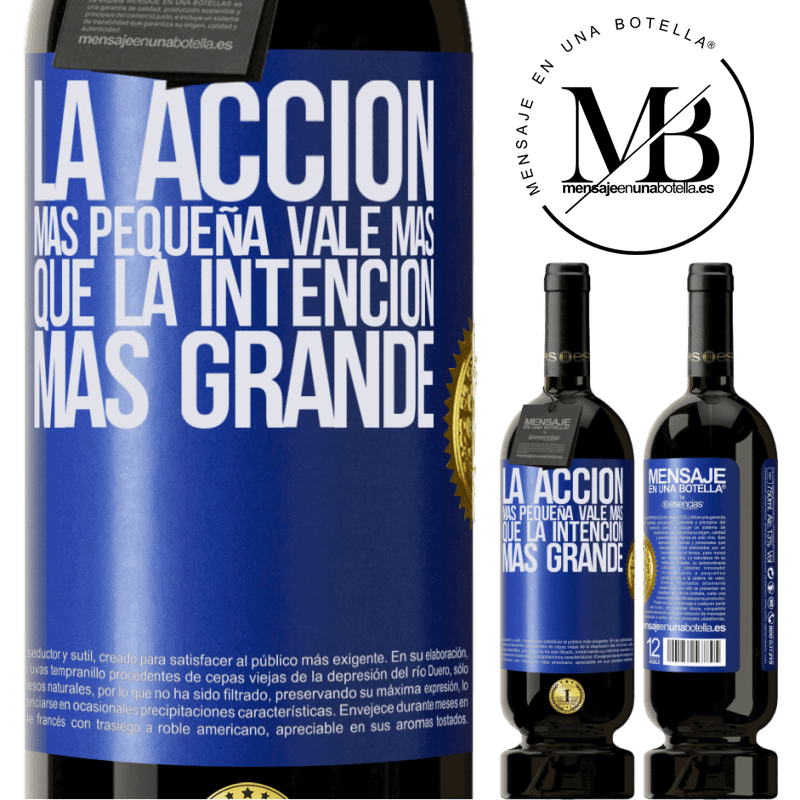 49,95 € Envío gratis | Vino Tinto Edición Premium MBS® Reserva La acción más pequeña vale más que la intención más grande Etiqueta Azul. Etiqueta personalizable Reserva 12 Meses Cosecha 2015 Tempranillo