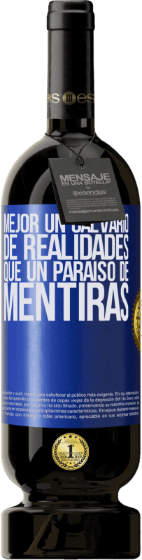 49,95 € Envío gratis | Vino Tinto Edición Premium MBS® Reserva Mejor un calvario de realidades que un paraíso de mentiras Etiqueta Azul. Etiqueta personalizable Reserva 12 Meses Cosecha 2016 Tempranillo