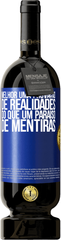 49,95 € | Vinho tinto Edição Premium MBS® Reserva Melhor uma provação de realidades do que um paraíso de mentiras Etiqueta Azul. Etiqueta personalizável Reserva 12 Meses Colheita 2015 Tempranillo