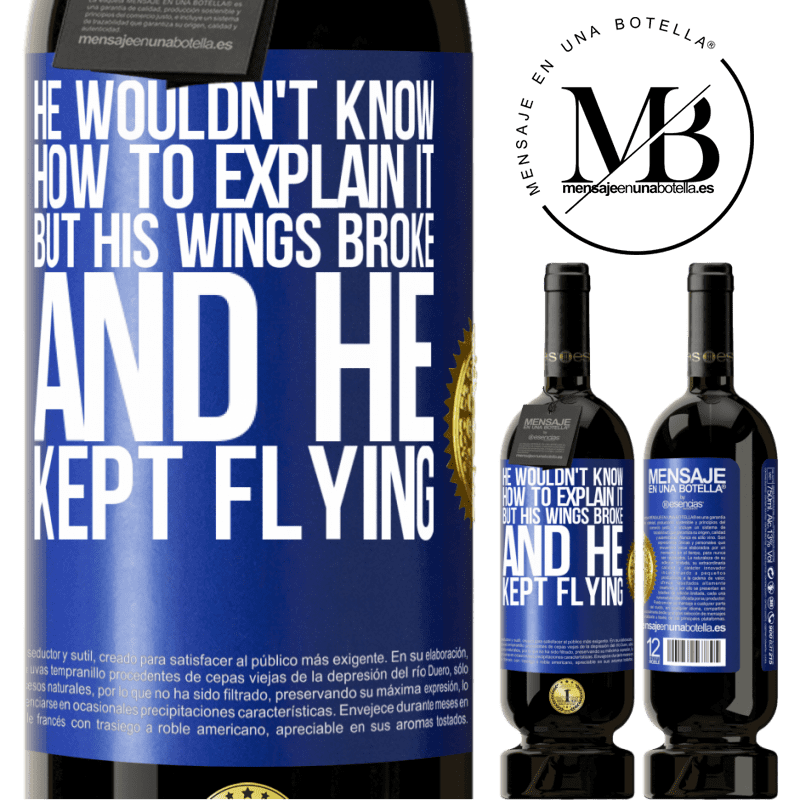 29,95 € Free Shipping | Red Wine Premium Edition MBS® Reserva He wouldn't know how to explain it, but his wings broke and he kept flying Blue Label. Customizable label Reserva 12 Months Harvest 2014 Tempranillo