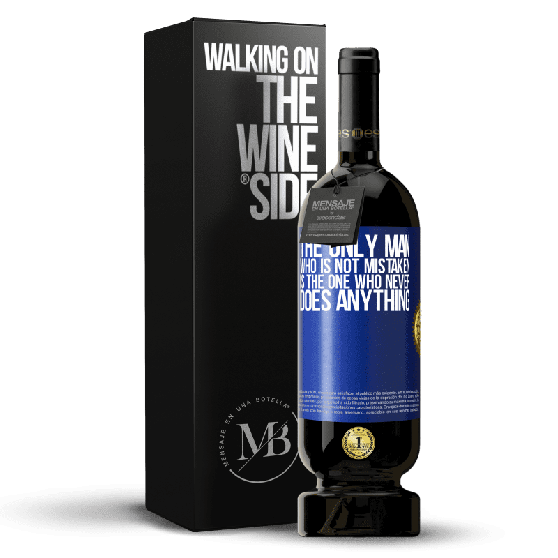 49,95 € Free Shipping | Red Wine Premium Edition MBS® Reserve The only man who is not mistaken is the one who never does anything Blue Label. Customizable label Reserve 12 Months Harvest 2014 Tempranillo