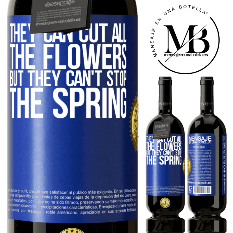 49,95 € Free Shipping | Red Wine Premium Edition MBS® Reserve They can cut all the flowers, but they can't stop the spring Blue Label. Customizable label Reserve 12 Months Harvest 2014 Tempranillo