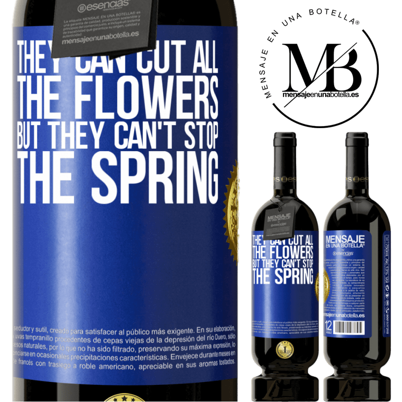 49,95 € Free Shipping | Red Wine Premium Edition MBS® Reserve They can cut all the flowers, but they can't stop the spring Blue Label. Customizable label Reserve 12 Months Harvest 2015 Tempranillo