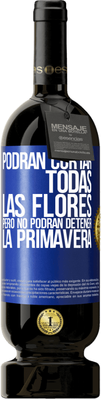 49,95 € Envío gratis | Vino Tinto Edición Premium MBS® Reserva Podrán cortar todas las flores, pero no podrán detener la primavera Etiqueta Azul. Etiqueta personalizable Reserva 12 Meses Cosecha 2016 Tempranillo