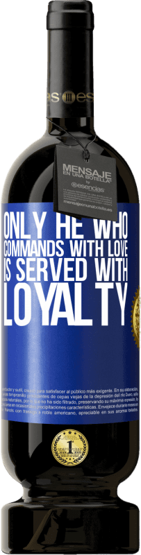 «Only he who commands with love is served with loyalty» Premium Edition MBS® Reserve