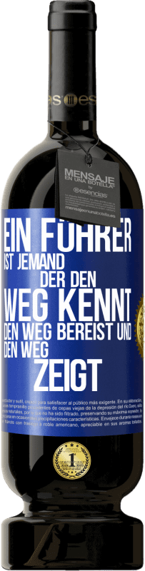 49,95 € Kostenloser Versand | Rotwein Premium Ausgabe MBS® Reserve Ein Führer ist jemand, der den Weg kennt, den Weg bereist und den Weg zeigt Blaue Markierung. Anpassbares Etikett Reserve 12 Monate Ernte 2016 Tempranillo
