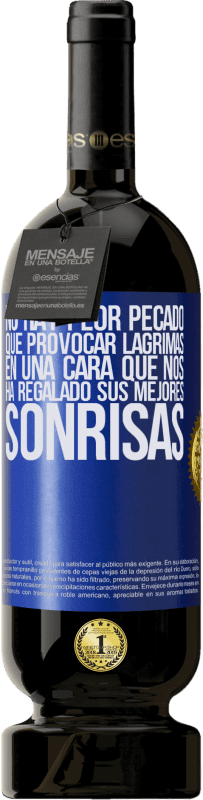 49,95 € | Vino Tinto Edición Premium MBS® Reserva No hay peor pecado que provocar lágrimas en una cara que nos ha regalado sus mejores sonrisas Etiqueta Azul. Etiqueta personalizable Reserva 12 Meses Cosecha 2015 Tempranillo