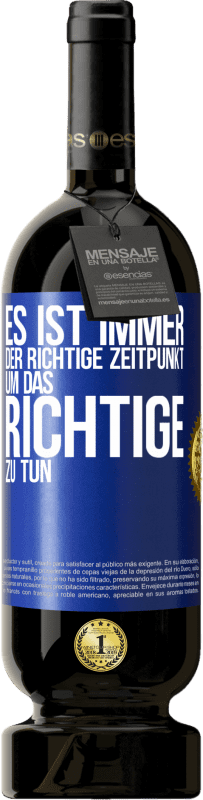 49,95 € | Rotwein Premium Ausgabe MBS® Reserve Es ist immer der richtige Zeitpunkt, um das Richtige zu tun Blaue Markierung. Anpassbares Etikett Reserve 12 Monate Ernte 2015 Tempranillo