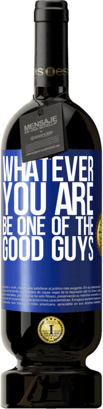 49,95 € Бесплатная доставка | Красное вино Premium Edition MBS® Бронировать Кто бы ты ни был, будь одним из хороших парней Синяя метка. Настраиваемая этикетка Бронировать 12 Месяцы Урожай 2016 Tempranillo