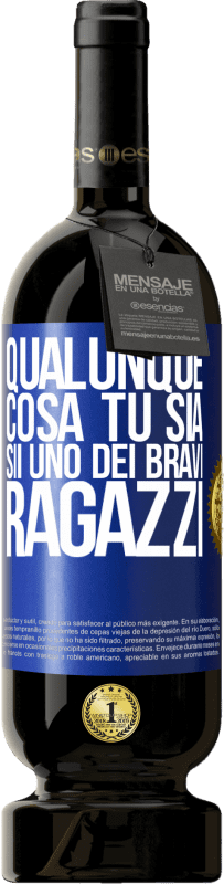 49,95 € | Vino rosso Edizione Premium MBS® Riserva Qualunque cosa tu sia, sii uno dei bravi ragazzi Etichetta Blu. Etichetta personalizzabile Riserva 12 Mesi Raccogliere 2014 Tempranillo