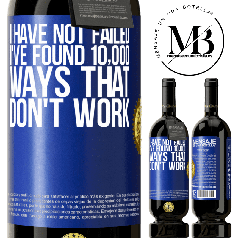 49,95 € Free Shipping | Red Wine Premium Edition MBS® Reserve I have not failed. I've found 10,000 ways that don't work Blue Label. Customizable label Reserve 12 Months Harvest 2014 Tempranillo
