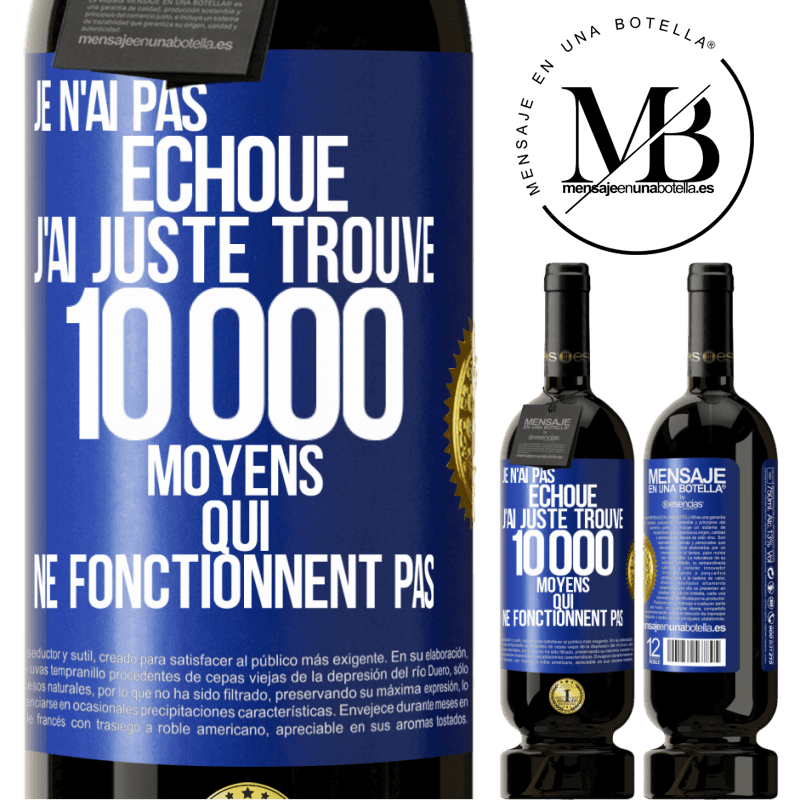 49,95 € Envoi gratuit | Vin rouge Édition Premium MBS® Réserve Je n'ai pas échoué. J'ai juste trouvé 10 000 moyens qui ne fonctionnent pas Étiquette Bleue. Étiquette personnalisable Réserve 12 Mois Récolte 2016 Tempranillo