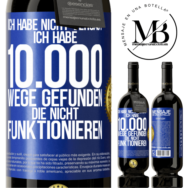 49,95 € Kostenloser Versand | Rotwein Premium Ausgabe MBS® Reserve Ich habe nicht versagt. Ich habe 10.000 Wege gefunden, die nicht funktionieren Blaue Markierung. Anpassbares Etikett Reserve 12 Monate Ernte 2014 Tempranillo