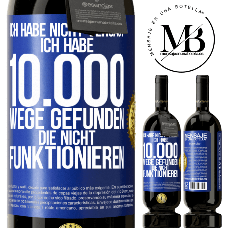 49,95 € Kostenloser Versand | Rotwein Premium Ausgabe MBS® Reserve Ich habe nicht versagt. Ich habe 10.000 Wege gefunden, die nicht funktionieren Blaue Markierung. Anpassbares Etikett Reserve 12 Monate Ernte 2016 Tempranillo
