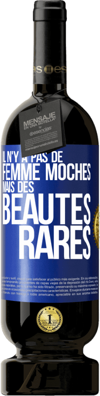 49,95 € | Vin rouge Édition Premium MBS® Réserve Il n'y a pas de femme moches mais des beautés rares Étiquette Bleue. Étiquette personnalisable Réserve 12 Mois Récolte 2015 Tempranillo