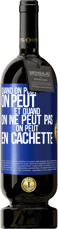 49,95 € | Vin rouge Édition Premium MBS® Réserve Quand on peut, on peut. Et quand on ne peut pas, on peut en cachette Étiquette Bleue. Étiquette personnalisable Réserve 12 Mois Récolte 2014 Tempranillo