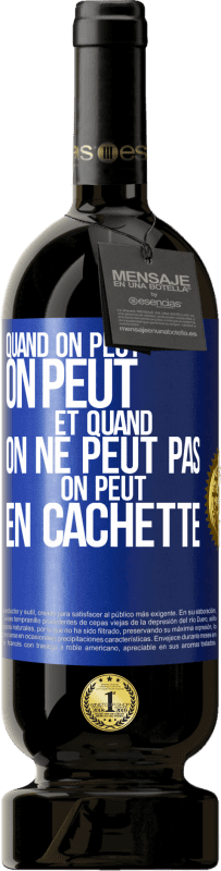 49,95 € Envoi gratuit | Vin rouge Édition Premium MBS® Réserve Quand on peut, on peut. Et quand on ne peut pas, on peut en cachette Étiquette Bleue. Étiquette personnalisable Réserve 12 Mois Récolte 2016 Tempranillo