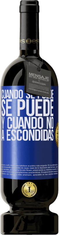 49,95 € | Vino Tinto Edición Premium MBS® Reserva Cuando se puede, se puede. Y cuando no, a escondidas Etiqueta Azul. Etiqueta personalizable Reserva 12 Meses Cosecha 2014 Tempranillo