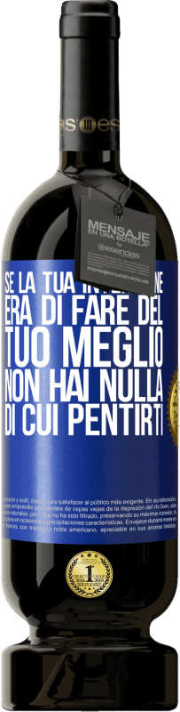«Se la tua intenzione era di fare del tuo meglio, non hai nulla di cui pentirti» Edizione Premium MBS® Riserva