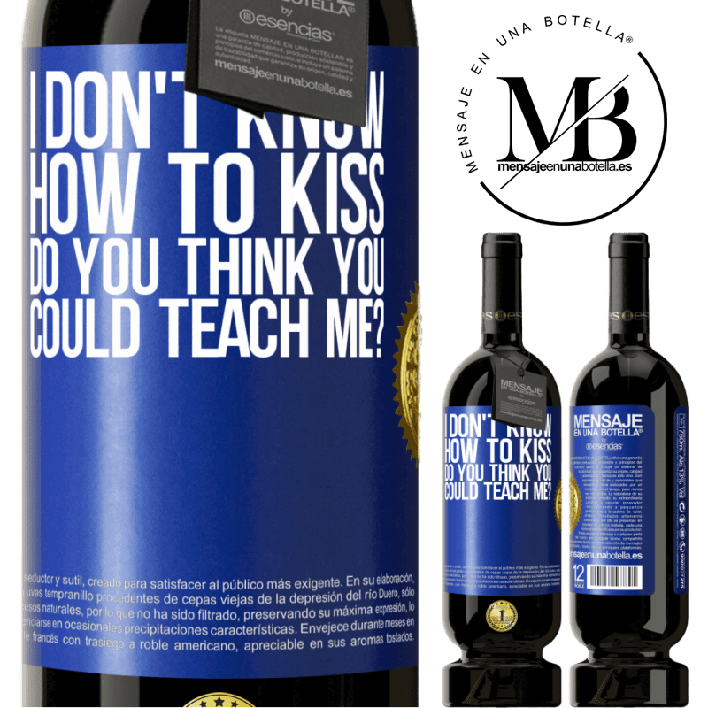 29,95 € Free Shipping | Red Wine Premium Edition MBS® Reserva I don't know how to kiss, do you think you could teach me? Blue Label. Customizable label Reserva 12 Months Harvest 2014 Tempranillo