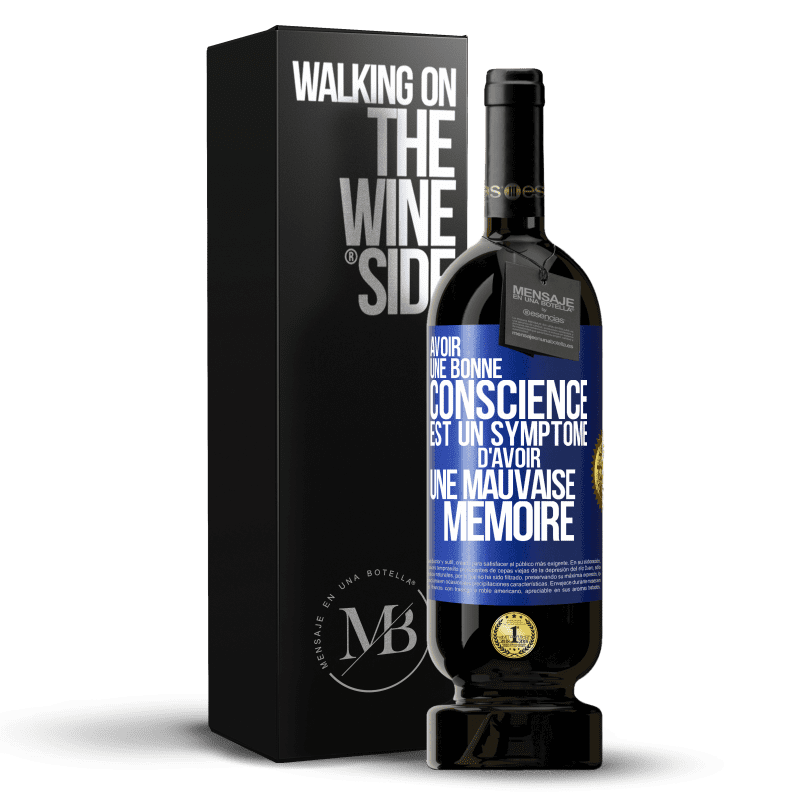 49,95 € Envoi gratuit | Vin rouge Édition Premium MBS® Réserve Avoir une bonne conscience est un symptôme d'avoir une mauvaise mémoire Étiquette Bleue. Étiquette personnalisable Réserve 12 Mois Récolte 2015 Tempranillo