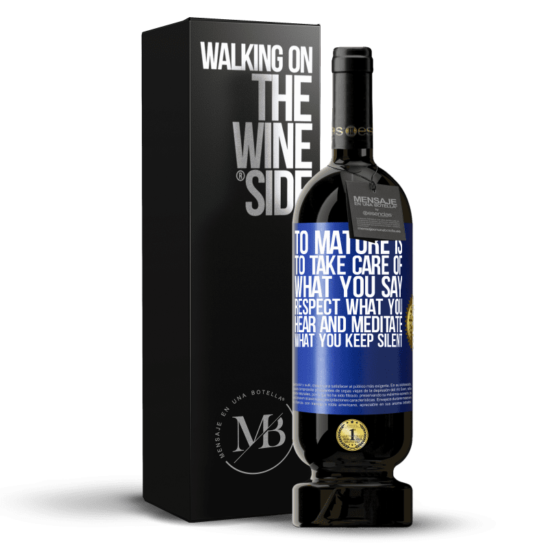 49,95 € Free Shipping | Red Wine Premium Edition MBS® Reserve To mature is to take care of what you say, respect what you hear and meditate what you keep silent Blue Label. Customizable label Reserve 12 Months Harvest 2014 Tempranillo