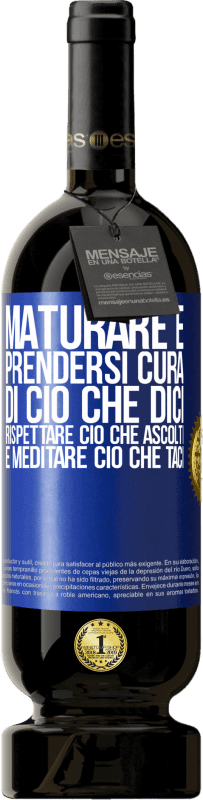 49,95 € | Vino rosso Edizione Premium MBS® Riserva Maturare è prendersi cura di ciò che dici, rispettare ciò che ascolti e meditare ciò che taci Etichetta Blu. Etichetta personalizzabile Riserva 12 Mesi Raccogliere 2015 Tempranillo