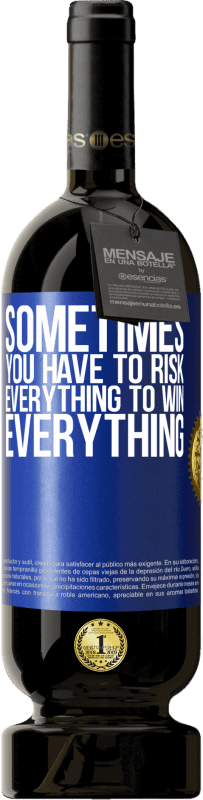 «Sometimes you have to risk everything to win everything» Premium Edition MBS® Reserve