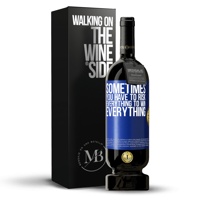 49,95 € Free Shipping | Red Wine Premium Edition MBS® Reserve Sometimes you have to risk everything to win everything Blue Label. Customizable label Reserve 12 Months Harvest 2014 Tempranillo