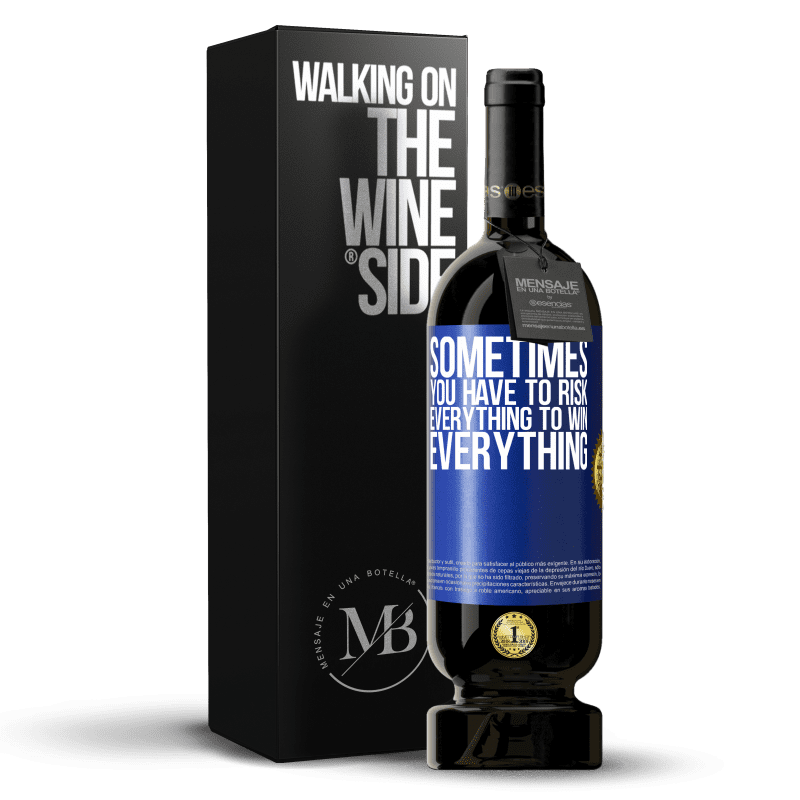 49,95 € Free Shipping | Red Wine Premium Edition MBS® Reserve Sometimes you have to risk everything to win everything Blue Label. Customizable label Reserve 12 Months Harvest 2016 Tempranillo