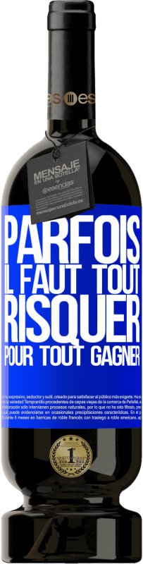 «Parfois, il faut tout risquer pour tout gagner» Édition Premium MBS® Réserve